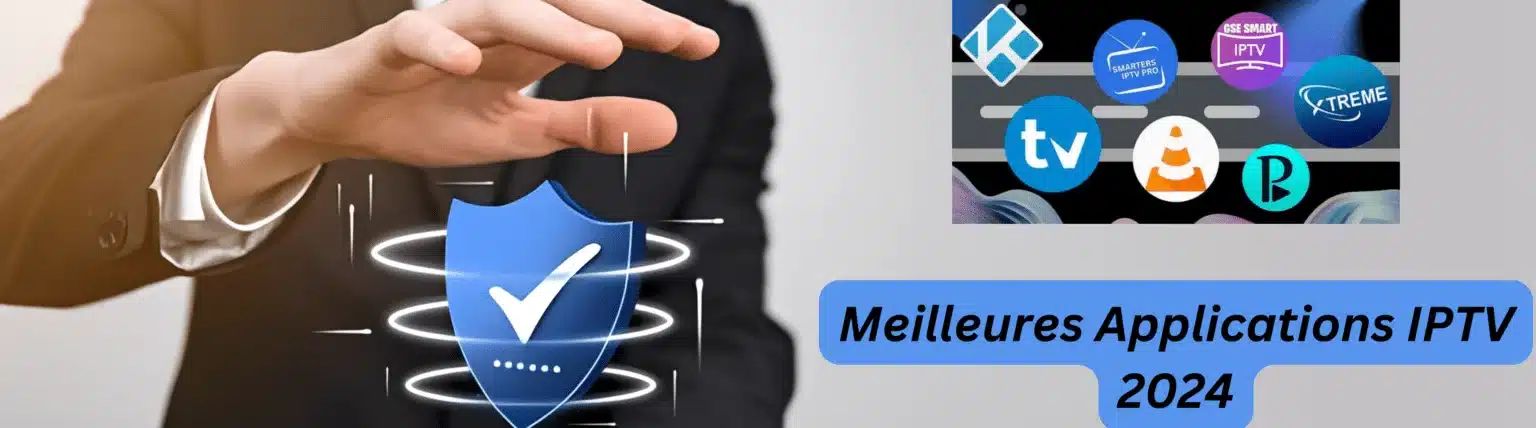 Meilleures Applications IPTV 2025 : Une Expérience Télévisuelle de Pointe
