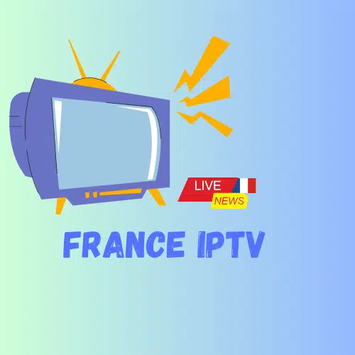 Iptv France: Guide Pour Choisir Le Meilleur Abonnement IPTV avec FRANCEIPTV
