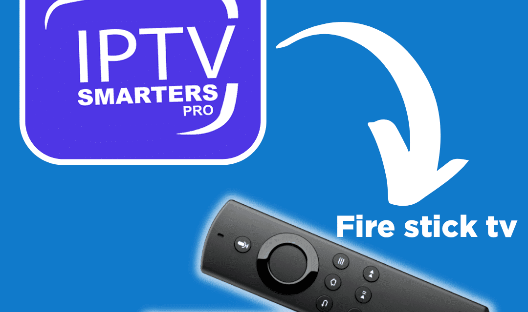 Firestick: Tout ce que vous devez savoir pour maximiser votre expérience IPTV